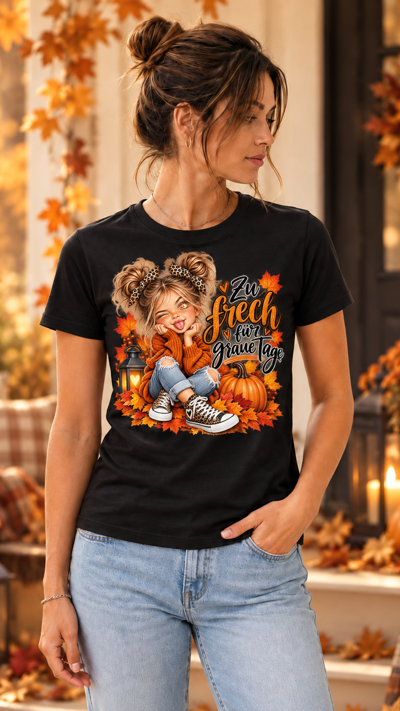 Damen T-Shirt "zu frech für graue Tage"